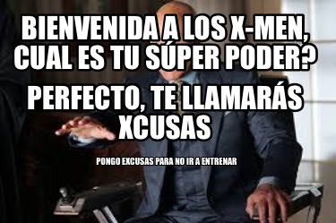 bienvenida-a-los-x-men-cual-es-tu-sper-poder-pongo-excusas-para-no-ir-a-entrenar