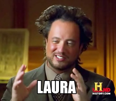 Meme Creator - Funny Laura Meme Generator at MemeCreator.org!