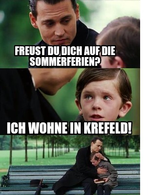 Meme Creator - Funny Freust du dich auf die Sommerferien? Ich wohne in ...