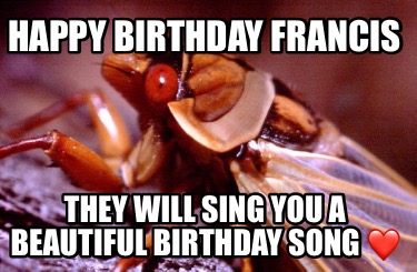 happy-birthday-francis-they-will-sing-you-a-beautiful-birthday-song-