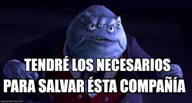 Meme Creator - Funny Me comeré los necesarios Para salvar esta compañia ...