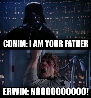 Meme Creator - Funny CDNIM: I am your father Erwin: Noooooooooo! Meme ...