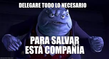 Meme Creator - Funny Destruiré los necesarios para salvar esta compañía ...