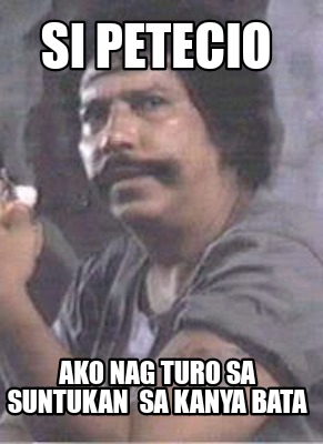 Meme Creator - Funny Si petecio Ako nag turo sa suntukan sa kanya bata ...