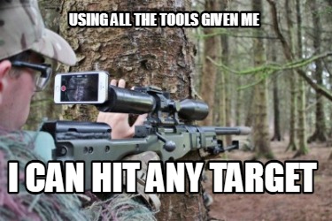 using-all-the-tools-given-me-i-can-hit-any-target