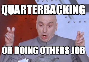 Meme Creator - Funny Quarterbacking OR doing others job Meme Generator ...