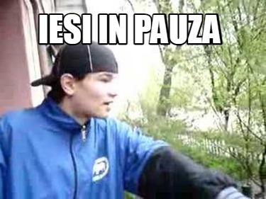 iesi-in-pauza