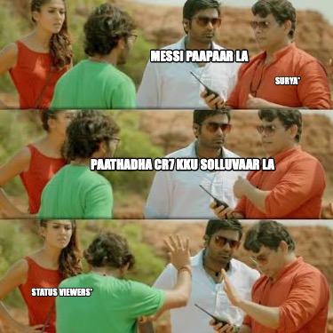 messi-paapaar-la-paathadha-cr7-kku-solluvaar-la-status-viewers-surya