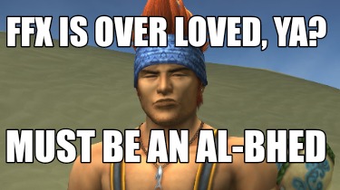 ffx-is-over-loved-ya-must-be-an-al-bhed