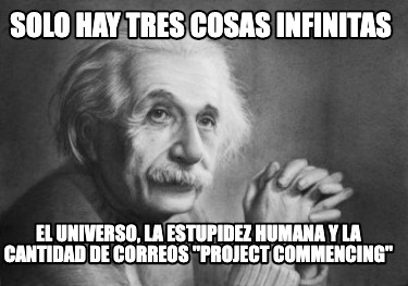 Meme Creator - Funny Solo hay tres cosas infinitas El universo, la ...