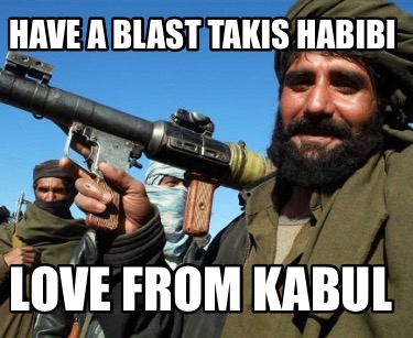 Meme Creator - Funny Have a blast takis habibi Love from kabul Meme ...