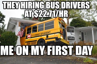 they-hiring-bus-drivers-at-22.71hr-me-on-my-first-day