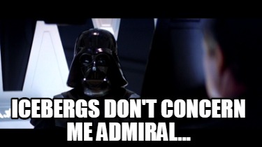 icebergs-dont-concern-me-admiral