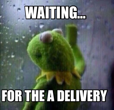 Meme Creator - Funny Waiting… For the a delivery Meme Generator at ...