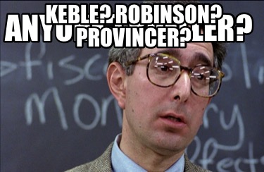 Meme Creator - Funny Anyone? Bueller? Keble? Robinson? Provincer? Meme ...