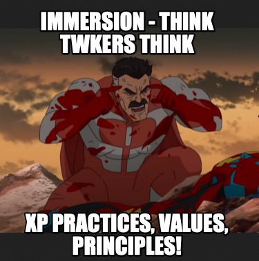 Meme Creator - Funny Immersion - think TWKERS think XP practices ...