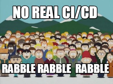 no-real-cicd-rabble-rabble-rabble