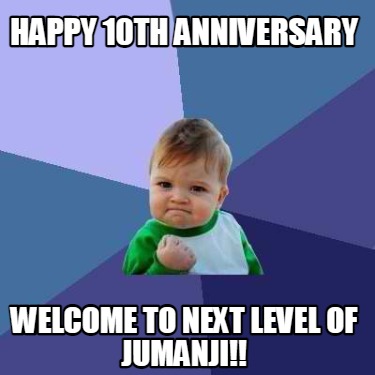 Meme Creator - Funny HAPPY 10th ANNIVERSARY Welcome to next level of ...