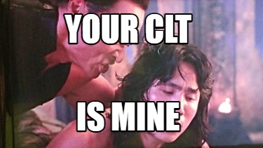 your-clt-is-mine