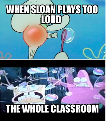 when-sloan-plays-too-loud-the-whole-classroom