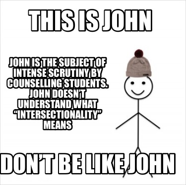 Meme Creator Funny This Is John Don T Be Like John John Is The Subject Of Intense Scrutiny By Cou Meme Generator At Memecreator Org