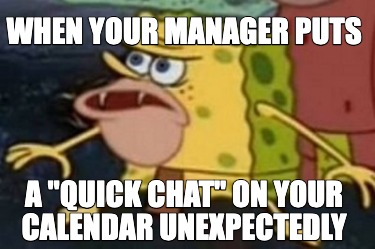 when-your-manager-puts-a-quick-chat-on-your-calendar-unexpectedly