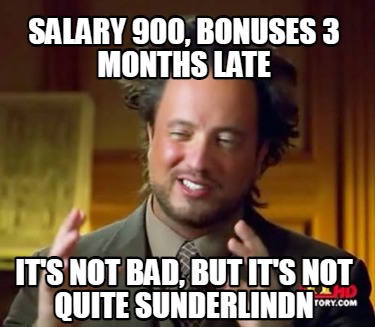 Meme Creator - Funny Salary 900, bonuses 3 months late It's not bad ...