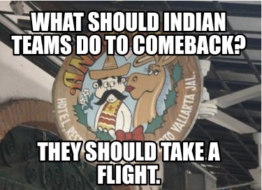 what-should-indian-teams-do-to-comeback-they-should-take-a-flight