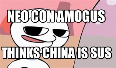 neo-con-amogus-thinks-china-is-sus