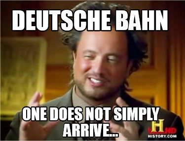 Meme Creator - Funny Deutsche Bahn One does not simply arrive... Meme ...