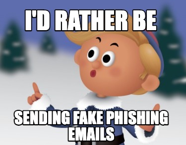 id-rather-be-sending-fake-phishing-emails