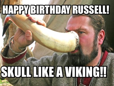 Meme Creator - Funny Happy Birthday Russell! Skull like a Viking!! Meme ...