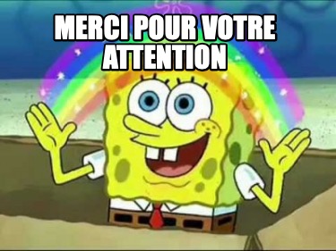 Meme Creator Funny Merci Pour Votre Attention Meme Generator At Memecreator Org