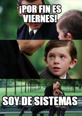 por-fin-es-viernes-soy-de-sistemas