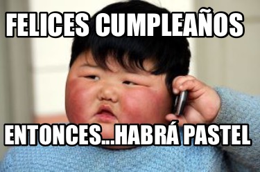 Meme Creator - Funny Felices cumpleaños Entonces...habrá pastel Meme ...