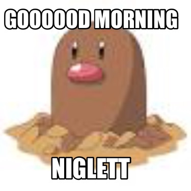 goooood-morning-niglett
