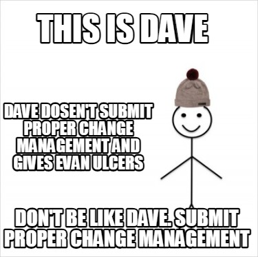 Meme Creator - Funny This is Dave don't be like dave. submit proper ...