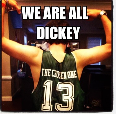 we-are-all-dickey