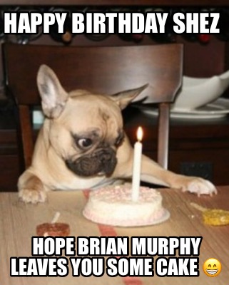 happy-birthday-shez-hope-brian-murphy-leaves-you-some-cake-