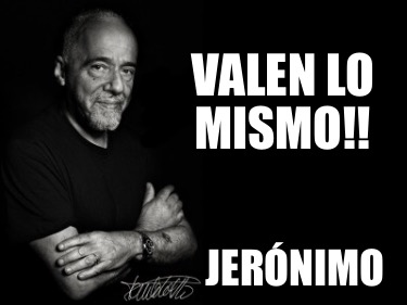 Meme Creator - Funny Valen lo mismo!! Jerónimo Meme Generator at ...