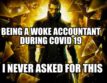 being-a-woke-accountant-during-covid-19-i-never-asked-for-this