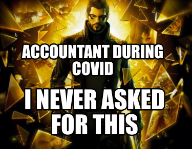 accountant-during-covid-i-never-asked-for-this