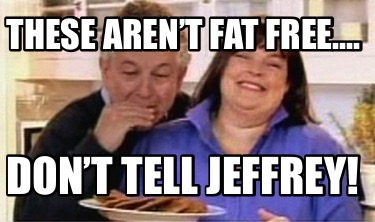 these-arent-fat-free.-dont-tell-jeffrey