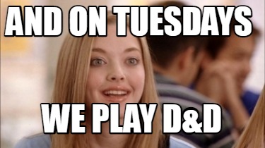 and-on-tuesdays-we-play-dd