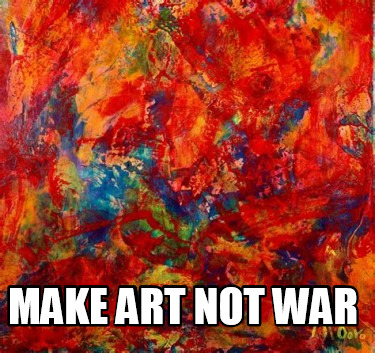make-art-not-war