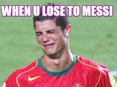 when-u-lose-to-messi