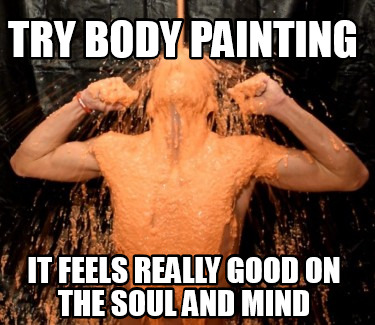 try-body-painting-it-feels-really-good-on-the-soul-and-mind