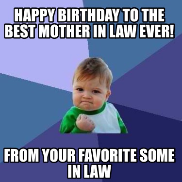 Meme Creator - Funny Happy Birthday to the best mother in law ever ...