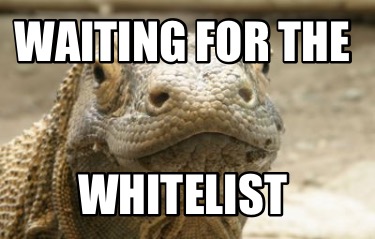 waiting-for-the-whitelist