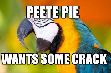 peete-pie-wants-some-crack